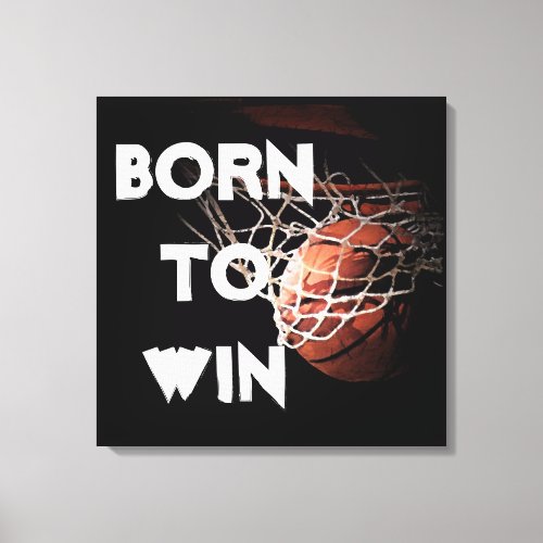 Motivational Quote Saying Basketball Born to Win Canvas Print