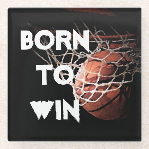Motivational Quote Saying Basketball Born to Win Glass Coaster