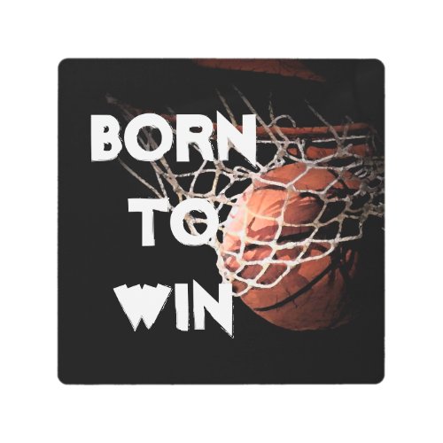 Motivational Quote Saying Basketball Born to Win Metal Print