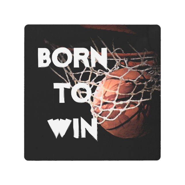 Motivational Quote Saying Basketball Born to Win Metal Print (Front)