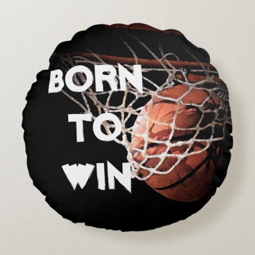 Motivational Quote Saying Basketball Born to Win Round Pillow