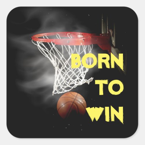 Motivational Quote Saying Basketball Born to Win Square Sticker