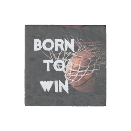 Motivational Quote Saying Basketball Born to Win Stone Magnet
