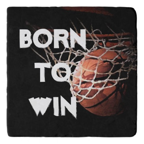 Motivational Quote Saying Basketball Born to Win Trivet