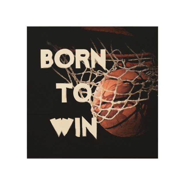 Motivational Quote Saying Basketball Born to Win Wood Wall Art (Front)