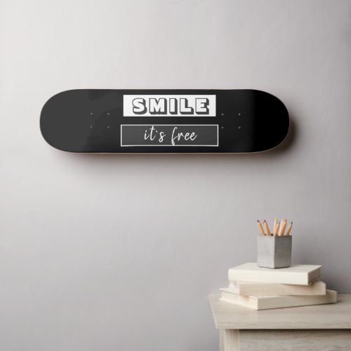 Motivational Quote Smile it`s free casual Black Skateboard - A modern, stylish, sports skateboard with a motivational quote Smile it`s free. The background is black but you can change the colours by clicking the "customize it" 
 button.