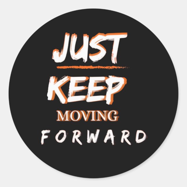 Motivational Quote Sticker Just Keep Moving Forwar (Front)