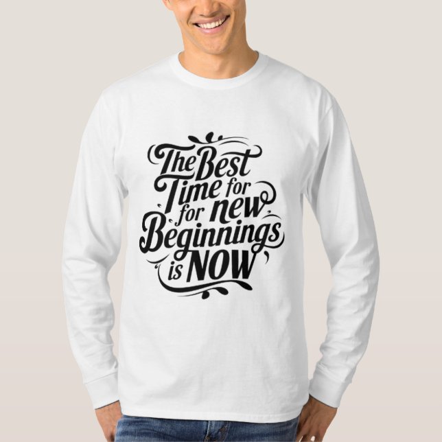 Motivational Quote T-Shirt – The Best Time for New (Front)