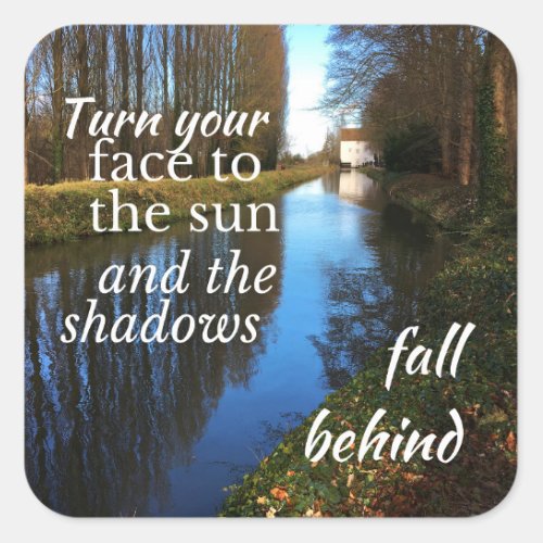 Motivational Quote Turn your face to the sun Square Sticker