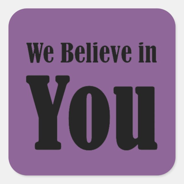 Motivational Quote We Believe in You Sticker (Front)