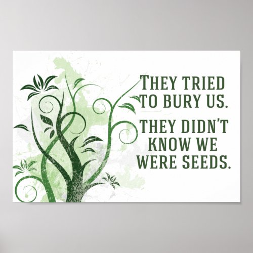 Motivational Quote We Were Seeds Beautiful Vines Poster