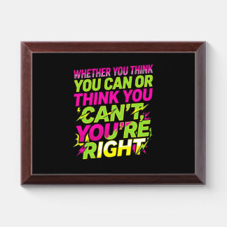 Motivational Quote Whether You Think You Can Award Plaque