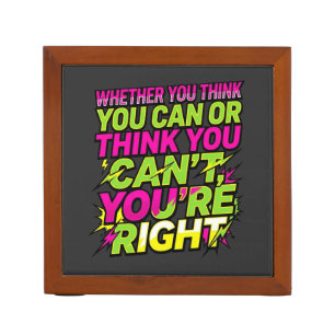 Motivational Quote Whether You Think You Can Desk Organizer