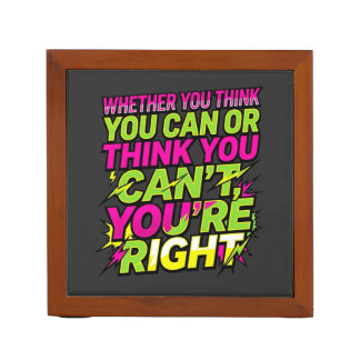 Motivational Quote Whether You Think You Can Desk Organizer