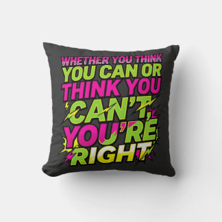 Motivational Quote Whether You Think You Can Throw Pillow