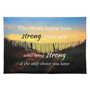 Motivational Quote: You never know how strong... Cloth Placemat