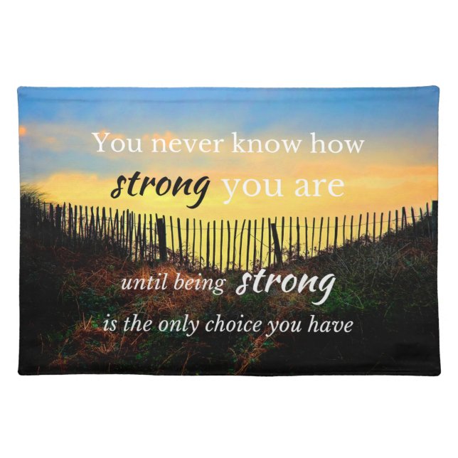 Motivational Quote: You never know how strong... Cloth Placemat (Front)