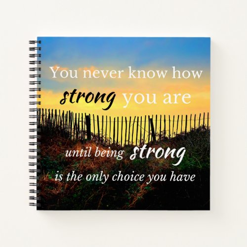 Motivational Quote: You never know how strong... Notebook