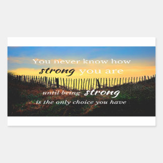 Motivational Quote: You never know how strong... Rectangular Sticker