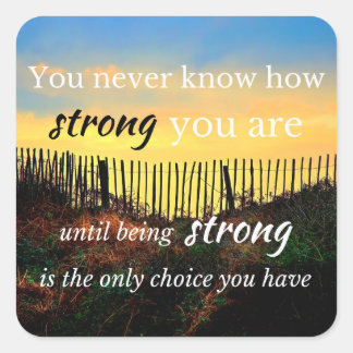 Motivational Quote: You never know how strong... Square Sticker
