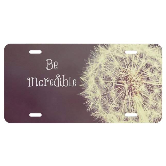 Motivational Quotes Be Incredible License Plate (Front)
