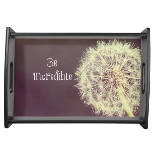 Motivational Quotes Be Incredible Serving Tray
