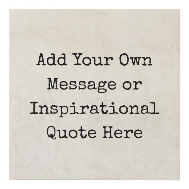 Motivational Quotes, Names, Lyrics Make Your Own Faux Canvas Print (Front)