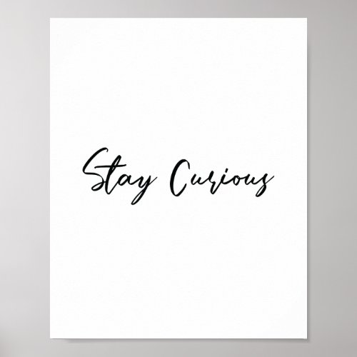 Motivational Quotes Poster Wall Art Stay Curious