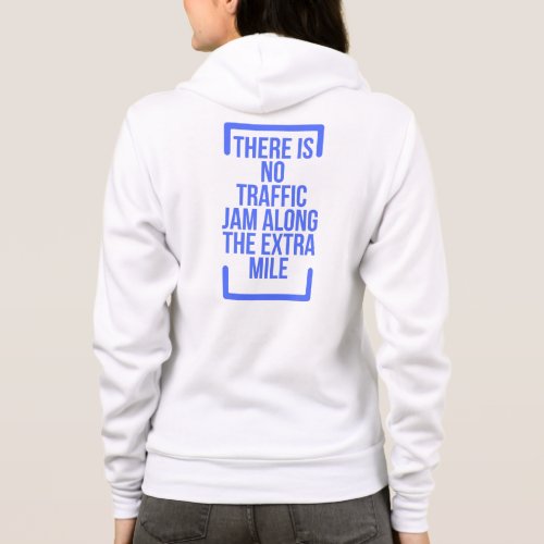 Motivational Quotes There is No Traffic Jam Along Hoodie