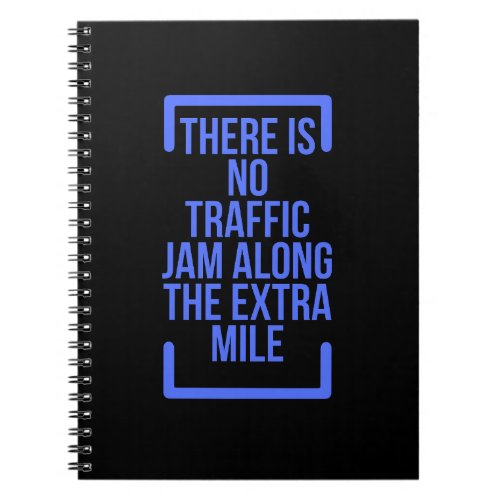 Motivational Quotes There is No Traffic Jam Along Notebook