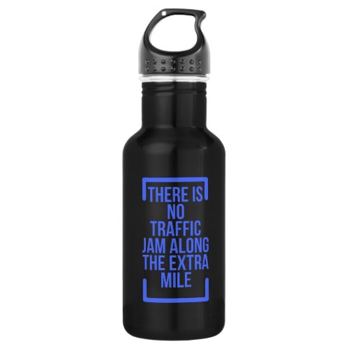 Motivational Quotes There is No Traffic Jam Along Stainless Steel Water Bottle