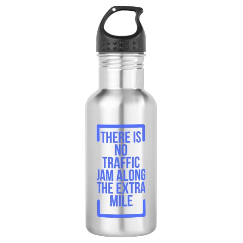 Motivational Quotes There is No Traffic Jam Along Stainless Steel Water Bottle