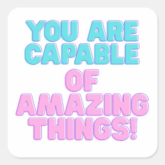 Motivational Quotes -You are capable of amazing th Square Sticker