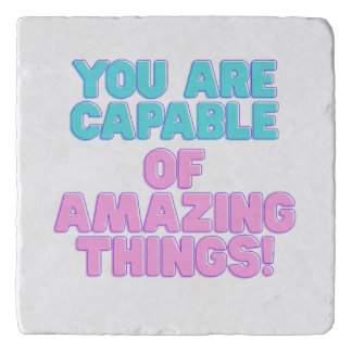 Motivational Quotes -You are capable of amazing th Trivet