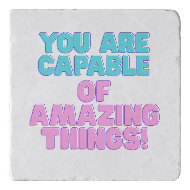 Motivational Quotes -You are capable of amazing th Trivet (Front)