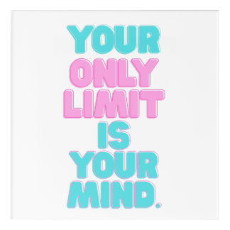 Motivational Quotes -Your Only Limit Is Your Mind Acrylic Print