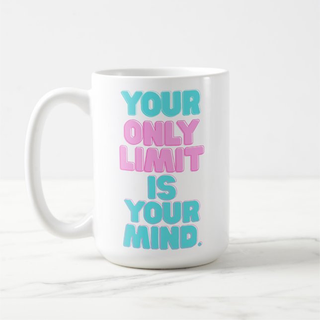 Motivational Quotes -Your Only Limit Is Your Mind Coffee Mug (Left)