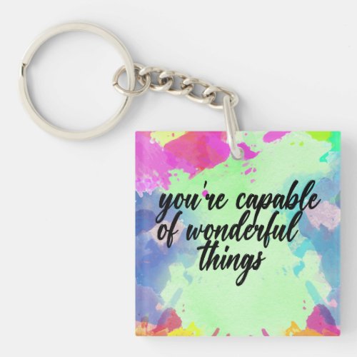 Motivational Reminding Quote  Coloful Watercolor Keychain