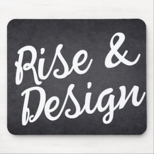 Motivational "Rise and Design" Hand Lettered Chalk Mouse Pad