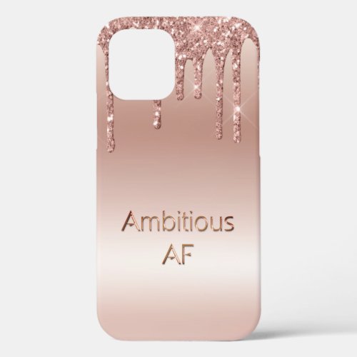 Motivational Rose Gold Glitter Ambitious AF Case_M iPhone 12 Case