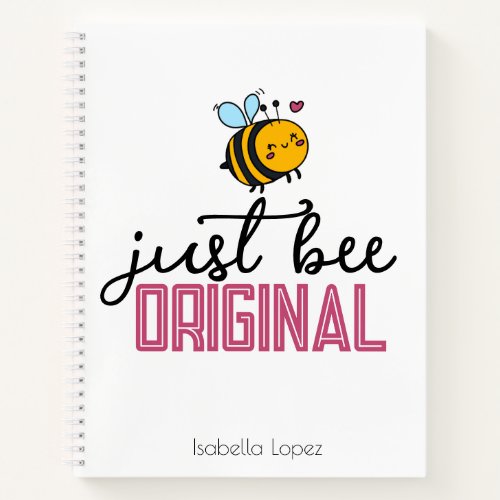 Motivational Saying Just Bee Original Notebook