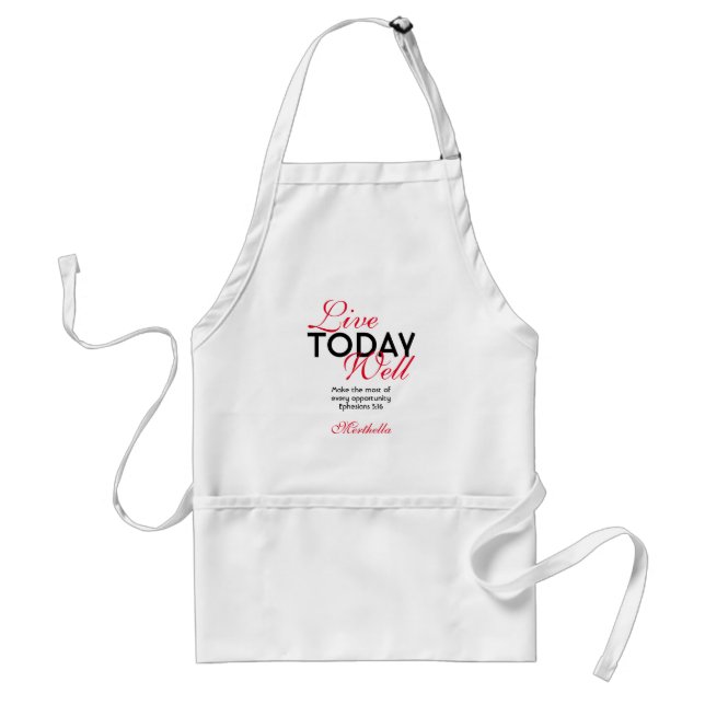 Motivational Scripture LIVE TODAY WELL Ephesians Adult Apron (Front)