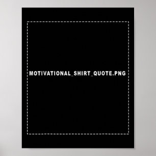 Motivational_shirt_quote Funny Motivational Quote Poster