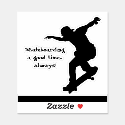 Motivational Skateboarding Quote Good Time Always Sticker
