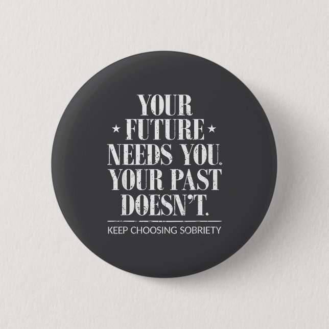 Motivational Sober Addiction Inspirational Sobriet Button (Front)