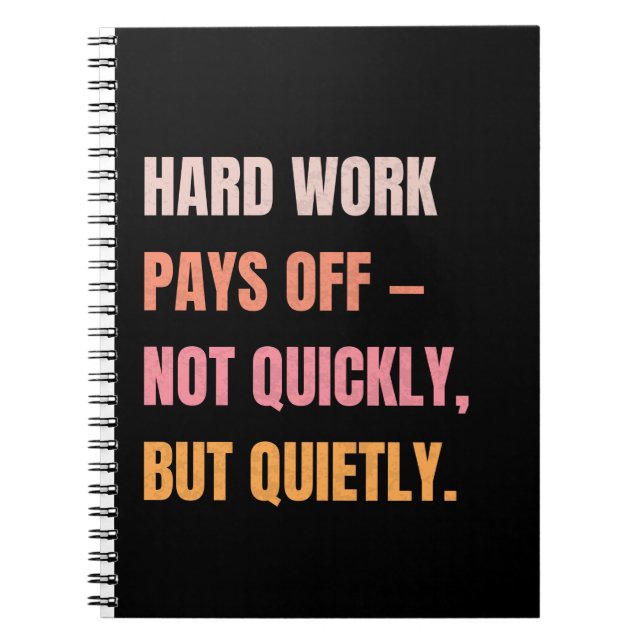 Motivational Spiral Notebook – Hard Work Pays Off. (Front)