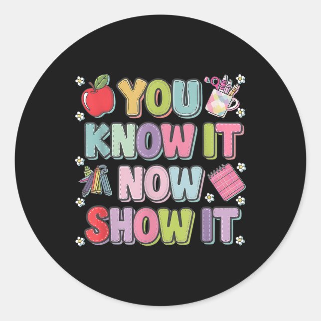 Motivational State Testing Test Day You Know It No Classic Round Sticker (Front)