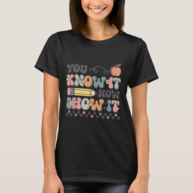 Motivational State Testing Test Day You Know It No T-Shirt (Front)