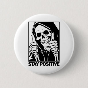 Motivational Stay Positive Skeleton Grim Reaper Ha Button