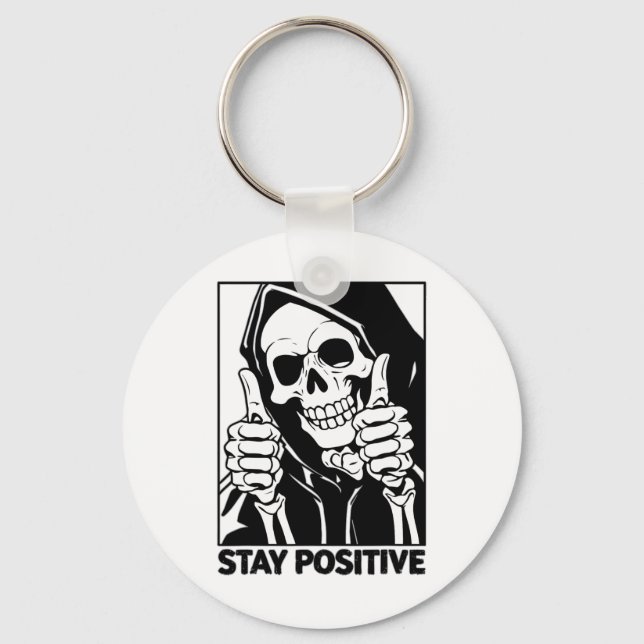 Motivational Stay Positive Skeleton Grim Reaper Ha Keychain (Front)